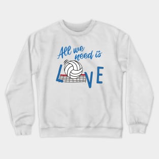 All we need is love VOLLEYBALL Crewneck Sweatshirt